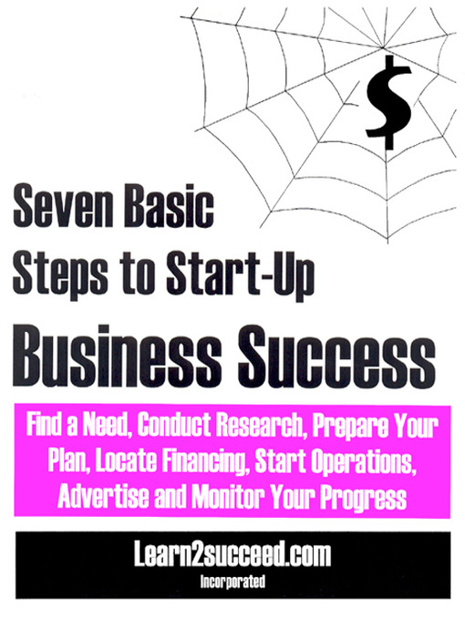 Title details for Seven Basic Steps to Start-Up Business Success by Learn2succeed.com Incorporated - Available